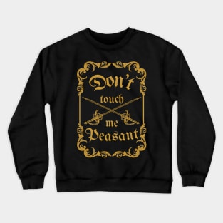 Don't touch me Peasant Crewneck Sweatshirt